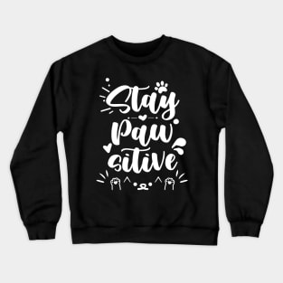 Stay PAWsitive Crewneck Sweatshirt